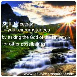Shift the energy in your circumstances